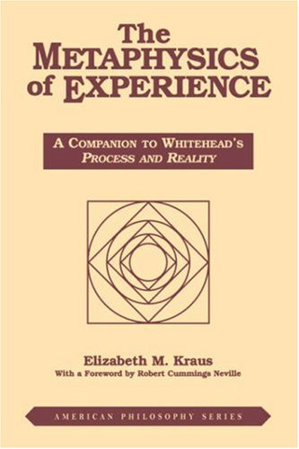 The Metaphysics of Experience: Companion to Whitehead's Process and Reality (American Philosophy)