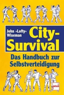 City-Survival: Das Handbuch zur Selbstverteidigung von Wiseman, John "Lofty" | Buch | Zustand sehr gut
