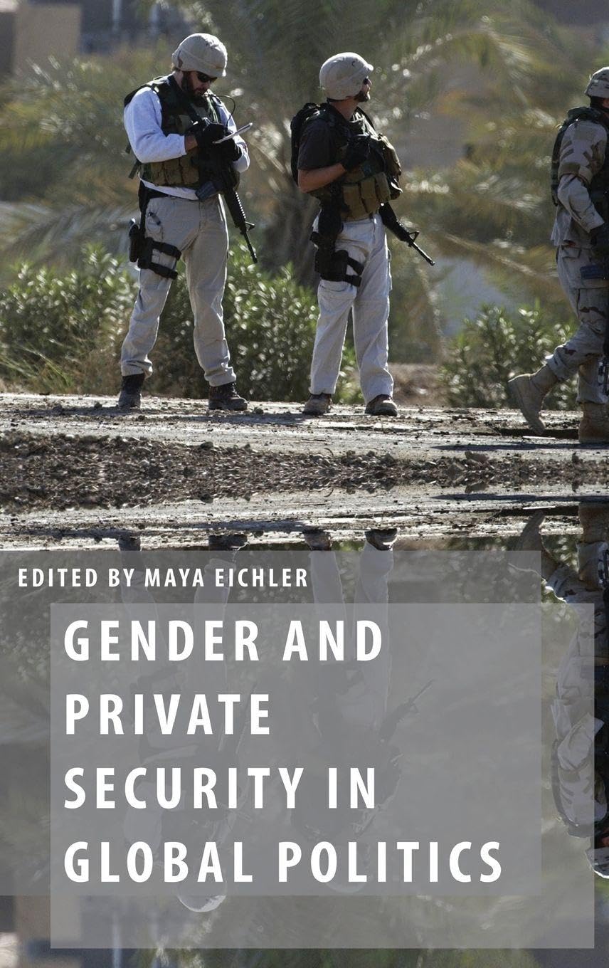 Gender and Private Security in Global Politics (Oxford Studies in Gender and International Relations)