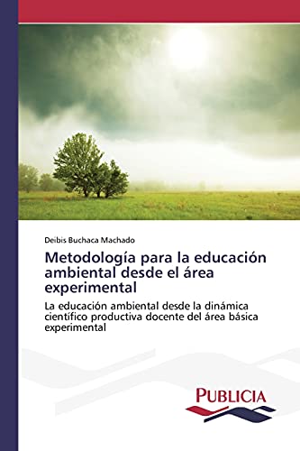 Metodología para la educación ambiental desde el área experimental: La educación ambiental desde la dinámica científico productiva docente del área básica experimental