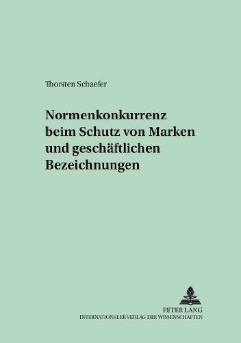 Normenkonkurrenz beim Schutz von Marken und geschäftlichen Bezeichnungen (Schriften zum Handels- und Wirtschaftsrecht)