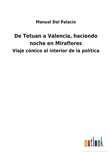 De Tetuan a Valencia, haciendo noche en Miraflores: Viaje cómico al interior de la política