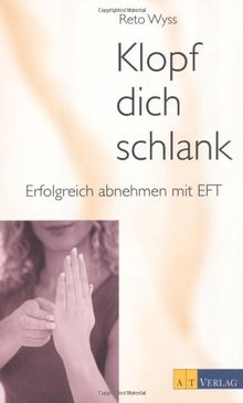 Klopf dich schlank: Erfolgreich abnehmen mit EFT (mit Begleit-CD)