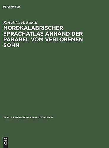 Nordkalabrischer Sprachatlas anhand der Parabel vom verlorenen Sohn (Janua Linguarum. Series Practica, 221, Band 221)