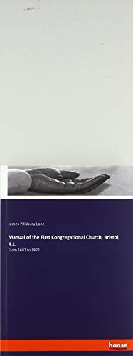 Manual of the First Congregational Church, Bristol, R.I.: From 1687 to 1872