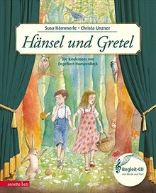 Hänsel und Gretel: Die Kinderoper nach Engelbert Humperdinck (Musikalisches Bilderbuch mit CD)