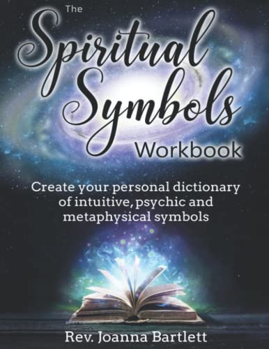Bartlett, Rev. Joanna The Spiritual Symbols Workbook, Create Your Personal Dictionary Of Intuitive, Psychic And Metaphysical Symbols
