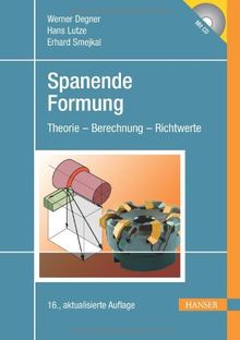 Spanende Formung. Theorie, Berechnung, Richtwerte. Mit CD