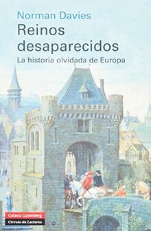 Reinos desaparecidos : la historia olvidada de Europa