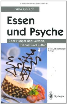 Essen und Psyche: ¿¿ber Hunger und Sattheit, Genuss und Kultur: Über Hunger und Sattheit, Genuss und Kultur