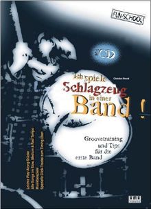 Ich spiele Schlagzeug in einer Band. Mit CD: Groovetraining und Tips für die erste Band