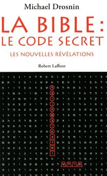 La Bible : le code secret. Vol. 3. Les nouvelles révélations