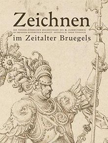 Zeichnen im Zeitalter Bruegels.: Die niederländischen Zeichnungen des 16. Jahrhunderts imDresdner Kupferstich-Kabinett. Beiträge zu einer Typologie