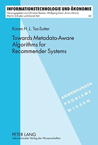 Towards Metadata-Aware Algorithms for Recommender Systems (Informationstechnologie und Ökonomie)