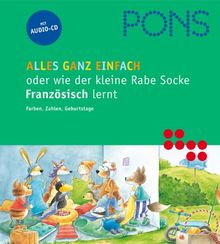 PONS Alles ganz einfach oder wie der kleine Rabe Socke Französisch lernt. Farben, Zahlen, Geburtstage. Textbuch und CD