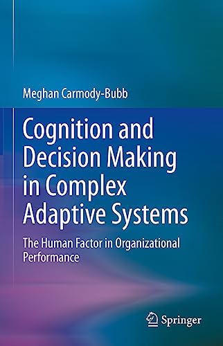 Cognition and Decision Making in Complex Adaptive Systems: The Human Factor in Organizational Performance