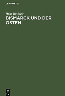 Bismarck und der Osten: Eine Studie zum Problem des deutschen Nationalstaats