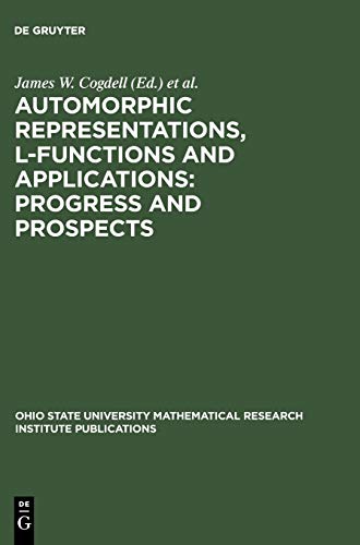 Automorphic Representations, L-Functions and Applications: Progress and Prospects: Proceedings of a conference honoring Steve Rallis on the occasion ... Research Institute Publications, 11, Band 11)