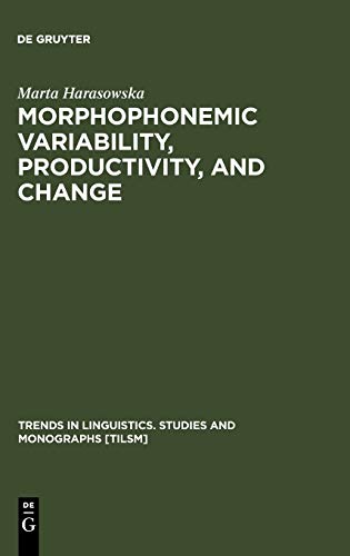 Morphophonemic Variability, Productivity, and Change: The Case of Rusyn (Trends in Linguistics. Studies and Monographs [TiLSM], 110)