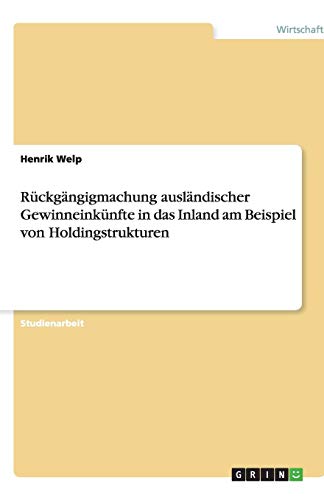 Rückgängigmachung ausländischer Gewinneinkünfte in das Inland am Beispiel von Holdingstrukturen