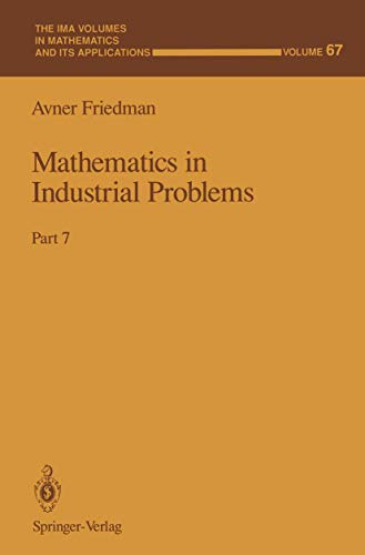 Mathematics in Industrial Problems: Part 7 (The IMA Volumes in Mathematics and its Applications, 67, Band 67)