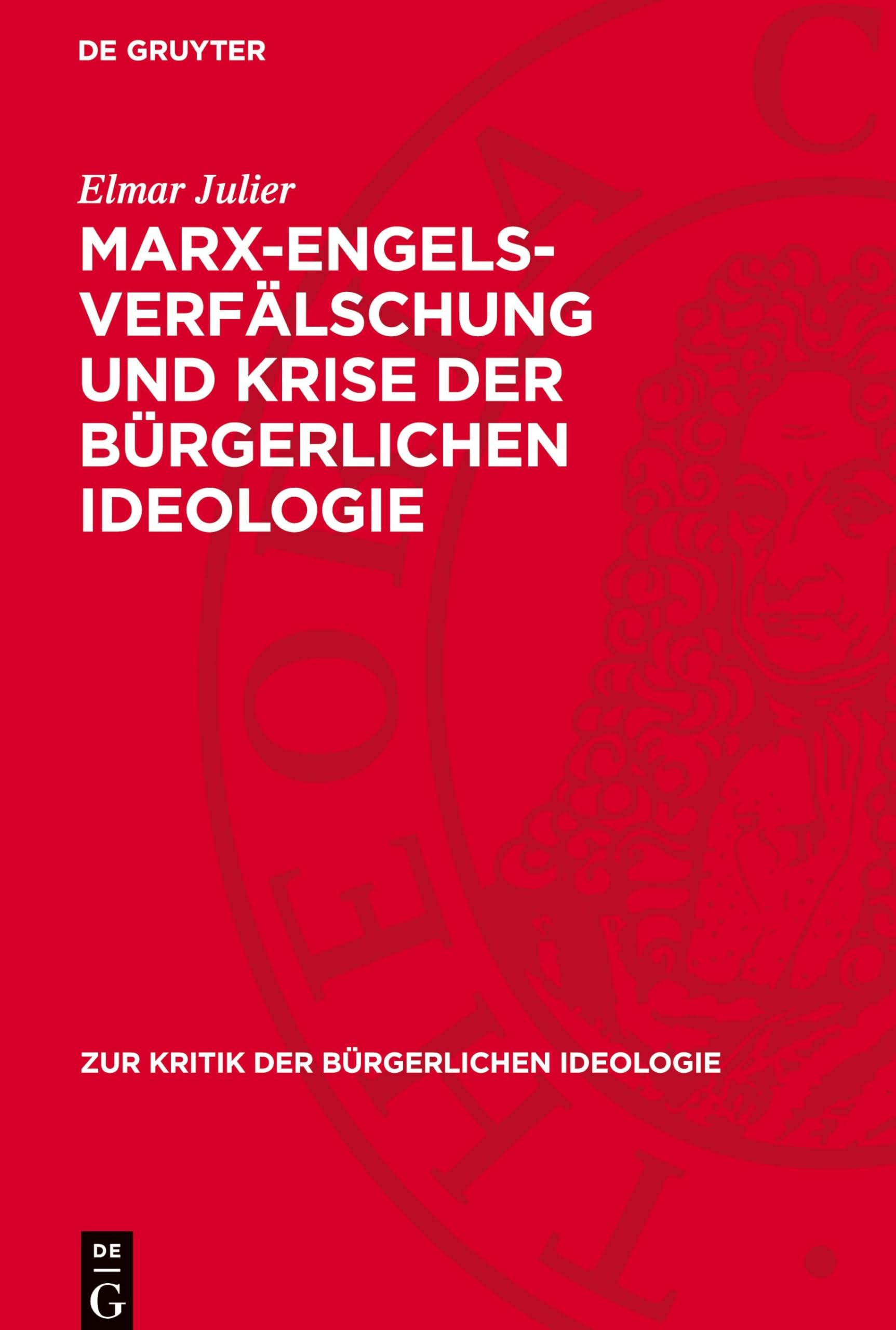 Marx-Engels-Verfälschung und Krise der bürgerlichen Ideologie (Zur Kritik der Bürgerlichen Ideologie)