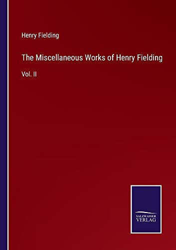 The Miscellaneous Works of Henry Fielding: Vol. II
