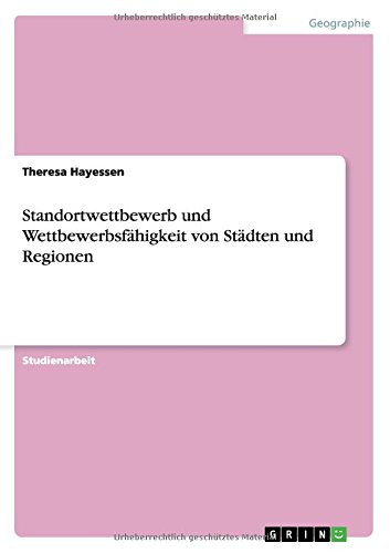 Standortwettbewerb und Wettbewerbsfähigkeit von Städten und Regionen