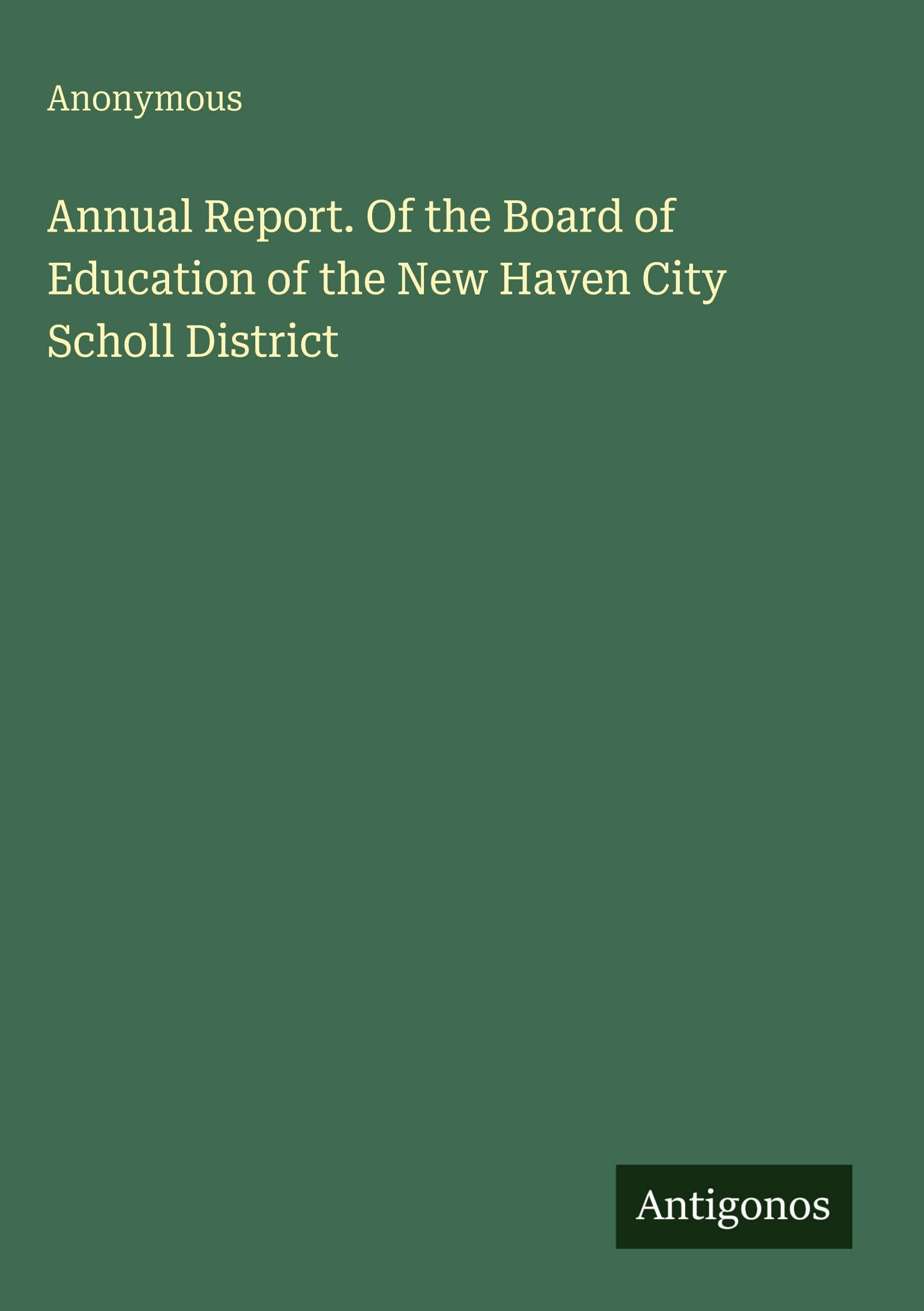 Annual Report. Of the Board of Education of the New Haven City Scholl District