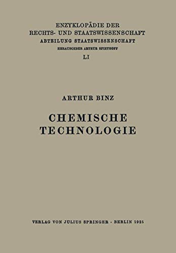 Chemische Technologie (Enzyklopädie der Rechts- und Staatswissenschaft / Abteilung Staatswissenschaft) (German Edition) (Enzyklopädie der Rechts- und Staatswissenschaft, 66, Band 66)