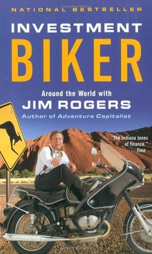 Investment Biker: Around the World with Jim Rogers