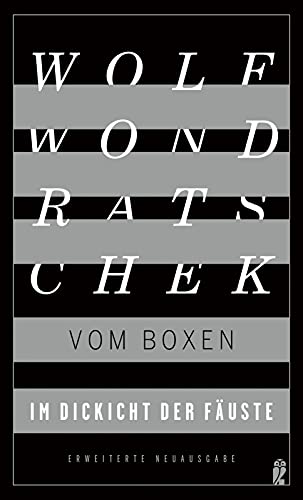 Wondratschek, Wolf: Im Dickicht der Fäuste. Vom Boxen