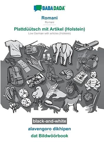 BABADADA black-and-white, Romani - Plattdüütsch mit Artikel (Holstein), alavengoro dikhipen - dat Bildwöörbook: Romani - Low German with articles (Holstein), visual dictionary