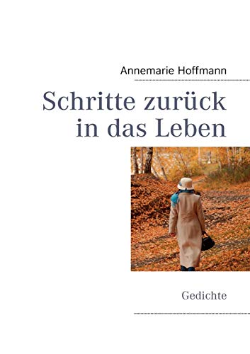 Schritte zurück in das Leben: Gedichte
