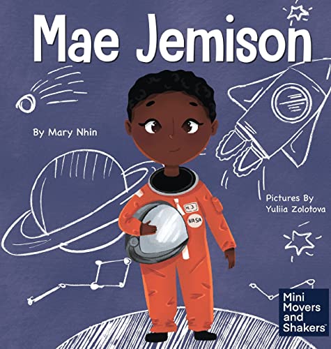 Mae Jemison: A Kid's Book About Reaching Your Dreams (Mini Movers and Shakers, Band 4)