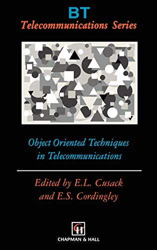 Object Oriented Techniques in Telecommunications (BT Telecommunications Series, 6, Band 6)