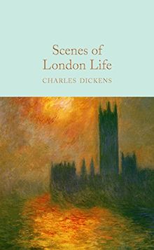 Scenes of London Life: From 'Sketches by Boz' (Macmillan Collector's Library, Band 158)