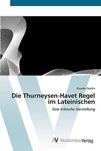 Die Thurneysen-Havet Regel im Lateinischen: Eine kritische Darstellung