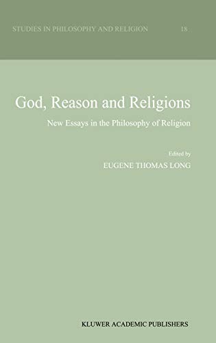 God, Reason and Religions: New Essays in the Philosophy of Religion (Studies in Philosophy and Religion, 18, Band 18)
