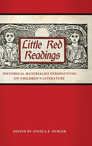 Little Red Readings: Historical Materialist Perspectives on Children's Literature (Children's Literature Association Series)