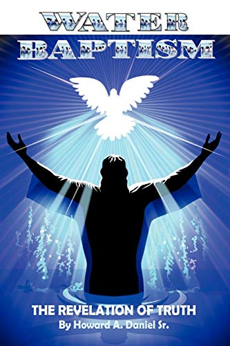 Water Baptism: The Revelation Of Truth