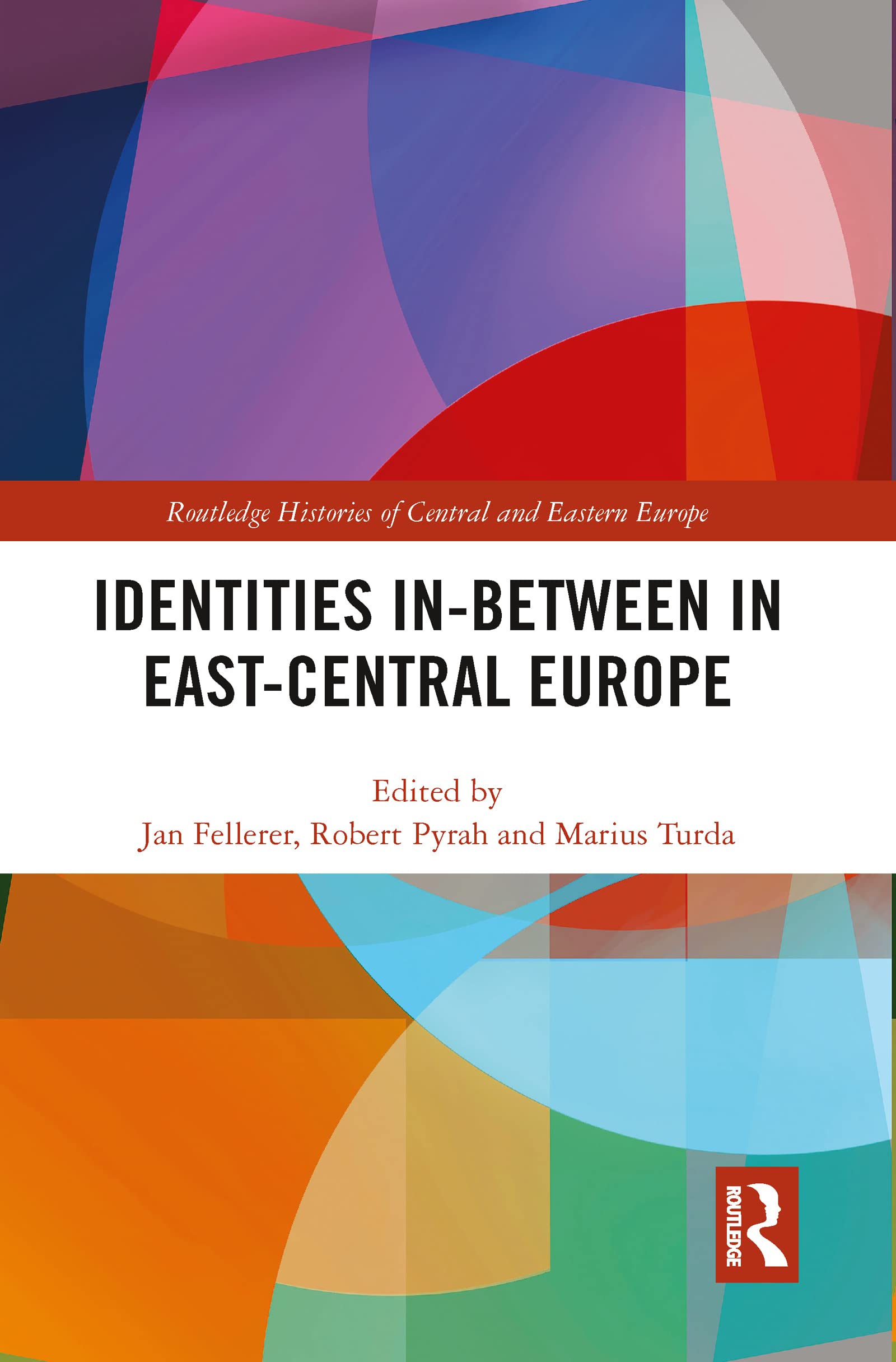 Identities In-Between in East-Central Europe (Routledge Histories of Central and Eastern Europe)