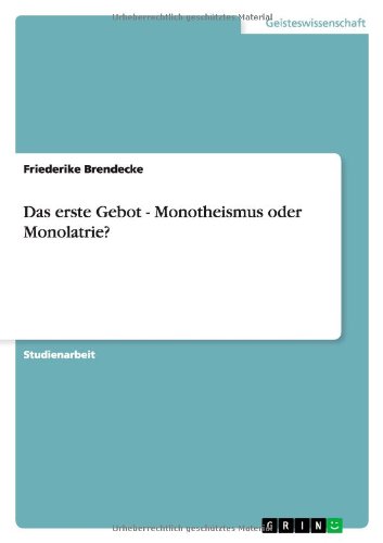 Das erste Gebot - Monotheismus oder Monolatrie?