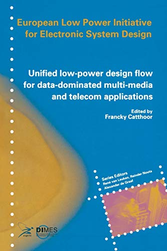 Unified Low-power Design Flow for Data-dominated Multi-media and Telecom Applications: Based on selected partner contributions of the European Low ... of the European Community ESPRIT4 programme