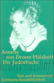 Die Judenbuche: Ein Sittengemälde aus dem gebirgichten Westphalen: Text und Kommentar (Suhrkamp BasisBibliothek)