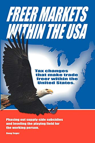 Freer Markets within the USA: Tax Changes that Make Trade Freer Within the States. Phasing Out Supply-side Subsidies and Leveling the Playing Field ... Subsidies and Leveling the Playing Field for