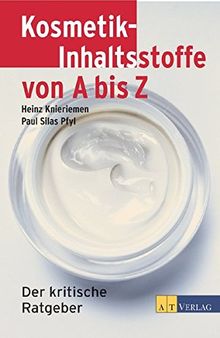 Kosmetik-Inhaltsstoffe von A bis Z: Der kritische Rat... | Book | condition good - Knieriemen, Heinz, Pfyl, Paul Silas