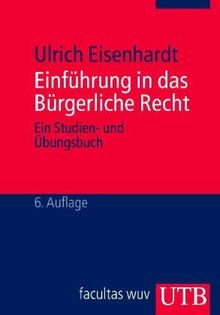 Einführung in das Bürgerliche Recht: Ein Studien- und Übungsbuch