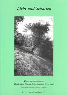 Licht und Schatten. Vierte Internationale Bludescher Mund Art Literatur Werkstatt: Schriftenreihe der Rheticus-Gesellschaft 59
