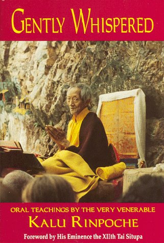 Gently Whispered: Oral Teachings by the Very Venerable Kalu Rinpoche